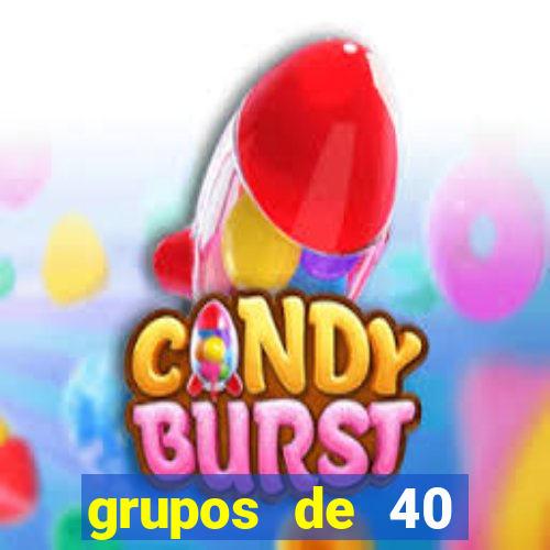 grupos de 40 dezenas da quina